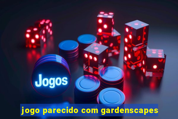 jogo parecido com gardenscapes